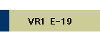 VR1 E-19