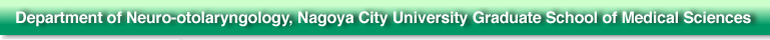 Department of Neuro-otolaryngology, Nagoya City University Graduate School of Medical Sciences